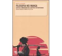 Filosofia nei manga. Estetica e immaginario nel Giappone contemporaneo. Con un saggio di Marco Pellitteri