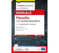 Filosofia nella scuola secondaria: Manuale per la preparazione al concorso classi A18 e A19