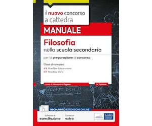 Filosofia nella scuola secondaria: Manuale per la preparazione al concorso classi A18 e A19