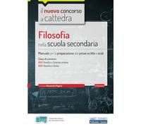 Filosofia nella scuola secondaria: Manuale per la preparazione alle prove scritte e orali