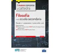 Filosofia nella scuola secondaria. Manuale per prove scritte e orali del concorso a cattedra. Con software di simulazione