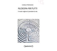 Filosofia per tutti. Il modo migliore di prendere la vita