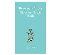 Filosofia, poesia, storia. Pagine tratte da tutte le opere a cura dell' au...