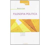 Filosofia politica. Gli autori, i concetti, i problemi