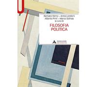 Filosofia politica - Henry B. (cur.); Loretoni A. (cur.); Pirni A. (cur.);...