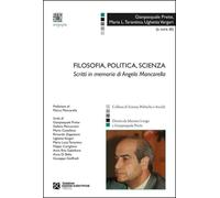 Filosofia, politica, scienza. Scritti in memoria di Angelo Mancarella