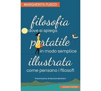 Filosofia portatile illustrata. Dove si spiega in modo semplice come pensano i filosofi