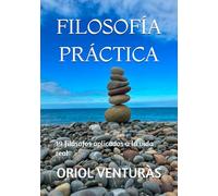 FILOSOFÍA PRÁCTICA: 19 filósofos aplicados a la vida real