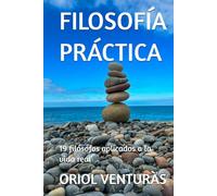 FILOSOFÍA PRÁCTICA: 19 filósofos aplicados a la vida real