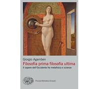 Filosofia prima filosofia ultima. Il sapere dell'Occidente fra metafisica e scienze