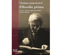 Filosofia prima. Introduzione a una filosofia del «quasi» - Jankélévitch V...