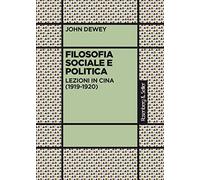 Filosofia sociale e politica. Lezioni in Cina (1919-1920)