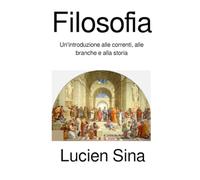Filosofia: Un'introduzione alle correnti, alle branche e alla storia
