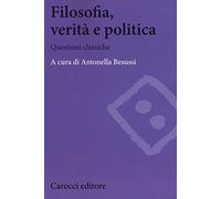 Filosofia, verità e politica. Questioni classiche