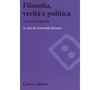 Filosofia, verità e politica. Questioni classiche