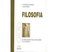 Filosofia. Vol. 6: le delusioni del'Idealismo e la Scienza - [Marcovalerio]