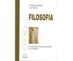 Filosofia. Vol. 6: le delusioni del'Idealismo e la Scienza - [Marcovalerio]