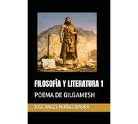 FILOSOFÌA Y LITERATURA 1: POEMA DE GILGAMESH
