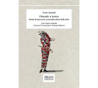 Filosofie a teatro. Studi di messa in scena filosofica delle idee. Con l'opera t
