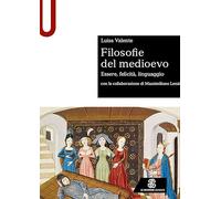 Libri Luisa Valente - Filosofie Del Medioevo. Essere, Felicita, Linguaggio.