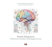 Filosofie dell’esperienza. Dal disincanto ideologico alla pedagogia incarnata