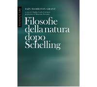 Filosofie della natura dopo Schelling - Grant Iain Hamilton