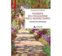 Filosofie dell'educazione per il nostro tempo. Cammini fenomenologici