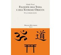 Filosofie dell'India e dell'estremo Oriente. Una introduzione