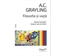Filosofie si viata. Marile intrebari despre cum sa traim