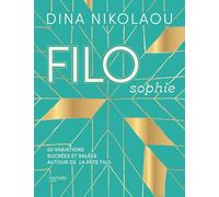 FILOsophie: 50 variations sucrées et salées autour de la pâte filo