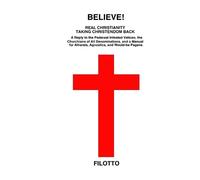 Filotto Believe Real Christianity Taking Christendom Back (Tascabile)
