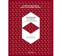 Filoxenia. L'accoglienza dei Greci di Calabria. Parco naturale della Calabria greca. Ediz. illustrata