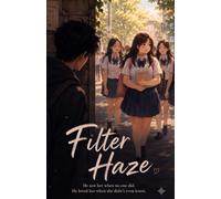 Filter Haze: He saw her when no one did. He loved her when she didn't even know.