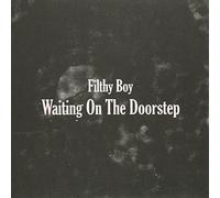 Filthy Boy - Waiting On The Doorstep