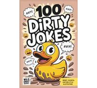 Filthy & Fabulous: 100+ Funniest Dirty Jokes for Adults: A Hilarious Collection of Adult Jokes, Perfect for Parties and Guaranteed Laughs - Way Better Than Your Dad's Jokes!
