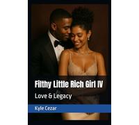 Filthy Little Rich Girl IV: Love & Legacy