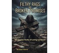 Filthy Rags And Broken Promises. The Christian Reality Of Letting God Down