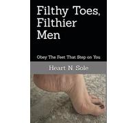 Filthy Toes, Filthier Men: Obey The Feet That Step on You