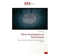 Filtres Analogiques et Numériques: Cours, Exercices Corrigés & Programmes en Python
