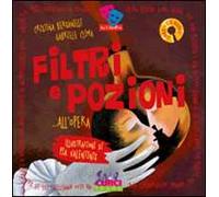 Filtri e pozioni... all'opera. Ediz. illustrata