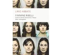 Fimmine ribelli. Come le donne salveranno il paese dalla n'drangheta