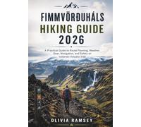 FIMMVÖRÐUHÁLS HIKING GUIDE 2026: A Practical Guide to Route Planning, Weather, Gear, Navigation, and Safety on Iceland's Volcano Trail