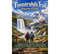 FIMMVÖRÐUHÁLS TRAIL HIKING GUIDE (ICELAND): The Complete Travel Planning & Routine Guide helps solo and budget travelers plan step-by-step ... culture and food, and pack smart for smoot