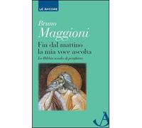Fin dal mattino la mia voce ascolta