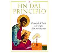 Fin dal principio. Il racconto di Luca sulle origini del cristianesimo