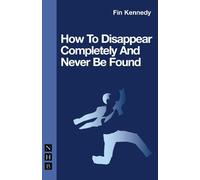 Fin Kennedy How To Disappear Completely and Never Be Found (Tascabile)
