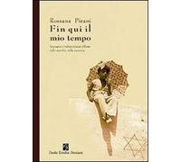 Fin qui il mio tempo. Immagini e testimonianze riflesse dallo specchio della memoria