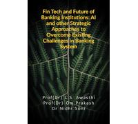 Fin Tech and Future of Banking Institutions: AI and other Strategic Approaches to Overcome Existing Challenges in Banking System