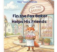Fin the Fox Baker Helps His Friends: Tiny Town Friends - Book 2