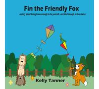 Fin the Friendly Fox: A story about being brave enough to be yourself - and kind enough to look twice